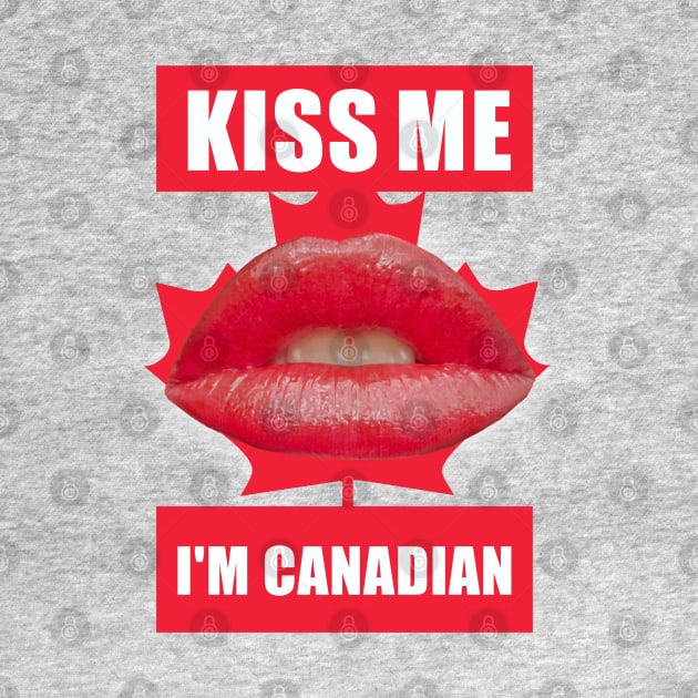 Kiss Me I'm Canadian by Dale Preston Design